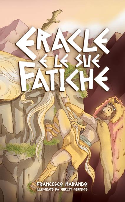 Eracle e le sue fatiche. Ediz. illustrata - Francesco Marando - copertina