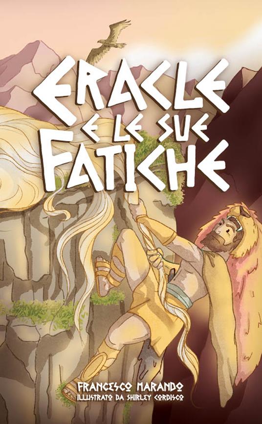 Eracle e le sue fatiche. Ediz. illustrata - Francesco Marando - copertina