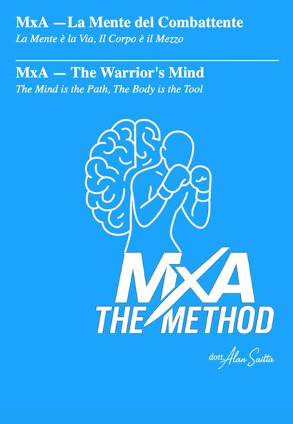 MxA. La mente del combattente. La mente è la via, il corpo è il mezzo - Alan Saitta - copertina