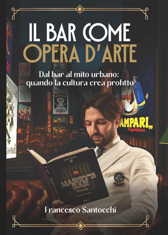 Il bar come opera d'arte. Ediz. integrale - Francesco Santocchi - copertina