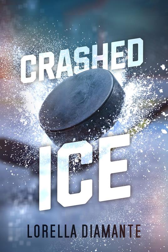 Crashed ice. Ediz. italiana - Lorella Diamante - copertina