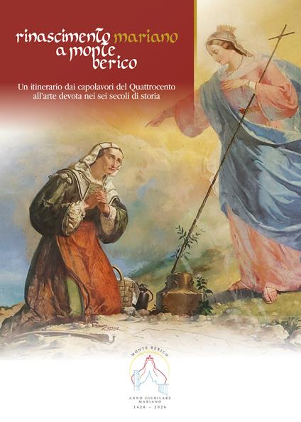 Rinascimento mariano a Monte Berico. Un intervento dai capolavori del quattrocento all'arte devota nei sei secoli di storia - Agata Keran - copertina
