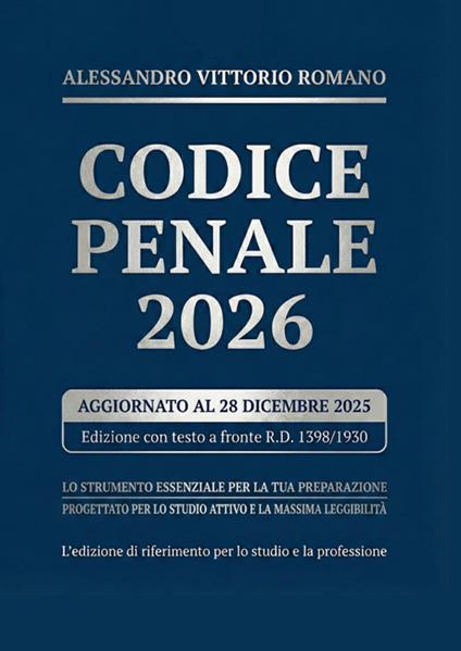 Codice Penale 2026. Edizione integrale con ultimi aggiornamenti commentati ed esplicati. Per corsi, concorsi, esami e pronto all'uso legale - Alessandro Vittorio Romano - ebook