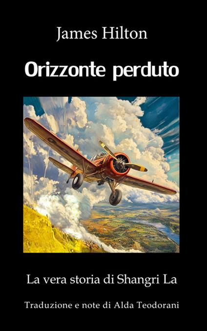Orizzonte perduto. La vera storia di Sangri La - James Hilton - copertina