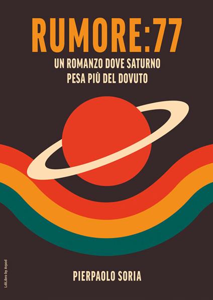 Rumore: 77 - Pierpaolo Soria - ebook