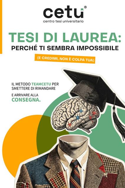Tesi di Laurea: perché ti sembra impossibile (e credimi, non è colpa tua). Il metodo Teamcetu per smettere di rimandare e arrivare alla consegna - Teamcetu - copertina