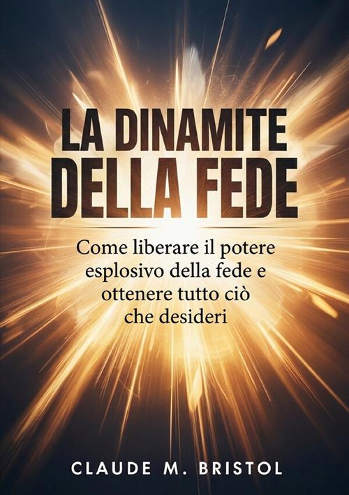 La dinamite della fede - Claude M. Bristol - copertina
