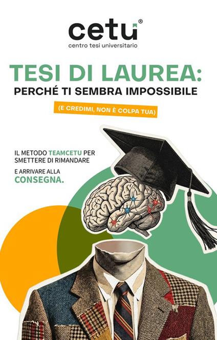 Tesi di Laurea: perché ti sembra impossibile (e credimi, non è colpa tua). Il metodo Teamcetu per smettere di rimandare e arrivare alla consegna - Teamcetu - ebook
