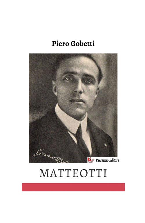 Matteotti - Piero Gobetti,Giacomo Matteotti - copertina