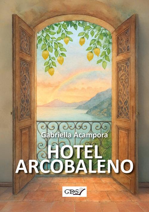 Hotel Arcobaleno - Gabriella Acampora - ebook