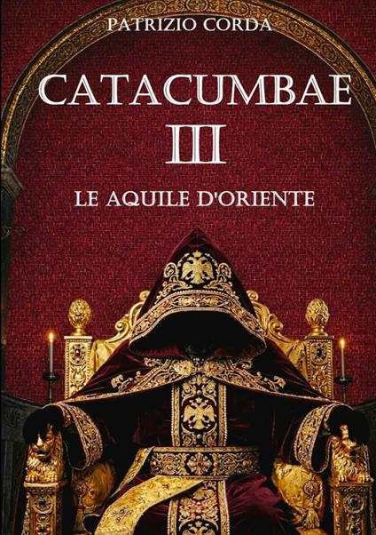 Catacumbae. Le aquile d'Oriente - Patrizio Corda - copertina
