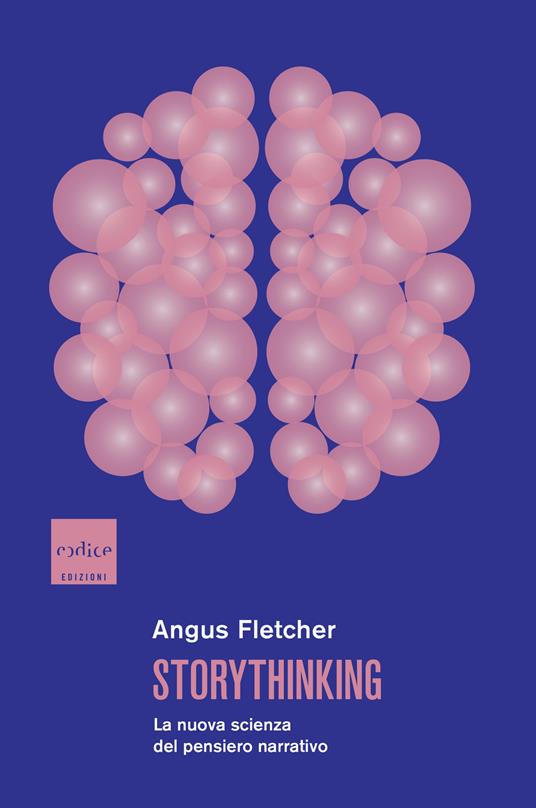 Storythinking. La nuova scienza del pensiero narrativo - Angus Fletcher,Daria Restani - ebook