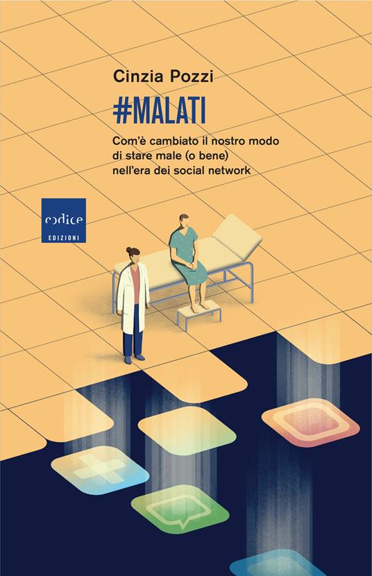 #malati. Com’è cambiato il nostro modo di stare male (o bene) nell’era dei social network - Cinzia Pozzi - copertina
