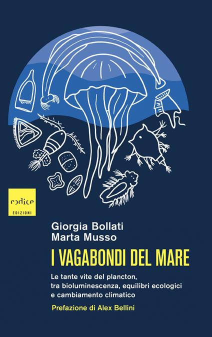 I vagabondi del mare. Le tante vite del plancton, tra bioluminescenza, equilibri ecologici e cambiamento climatico - Giorgia Bollati,Marta Musso - ebook