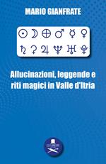 Allucinazioni, leggende e riti magici in Valle d’Itria