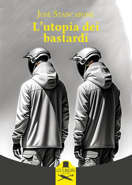 L'utopia dei bastardi. Ediz. illustrata - Josè Stancarone - copertina