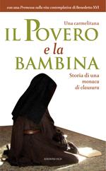 Il povero e la bambina. Storia di una monaca di clausura