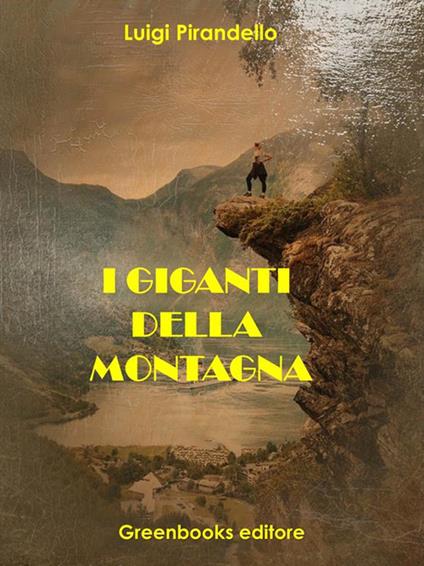 I giganti della montagna - Luigi Pirandello,Alessandro Settimo - ebook