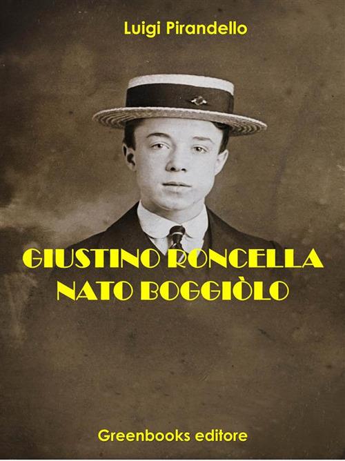 Giustino Roncella nato Boggiolo - Luigi Pirandello - ebook