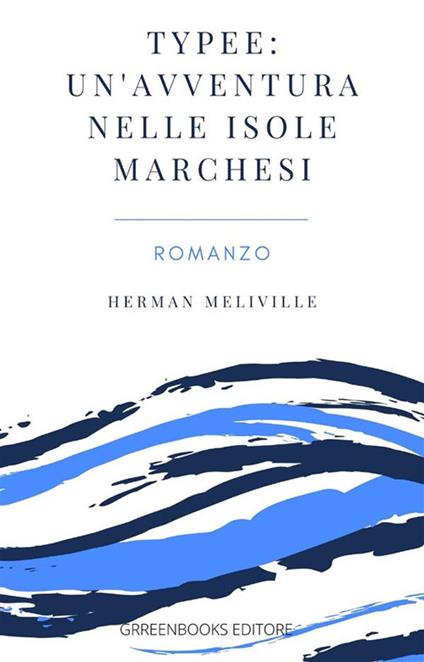 Typee. Un'avventura nelle isole Marchesi - Herman Melville - ebook