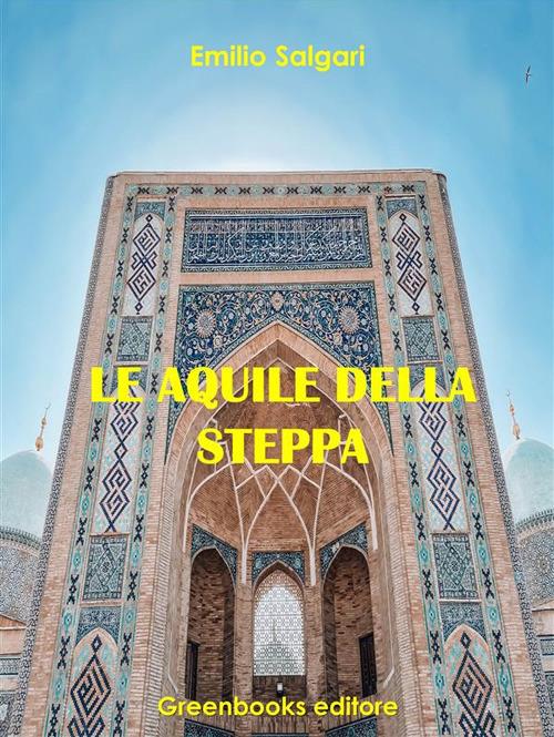 Le aquile della steppa - Emilio Salgari - ebook