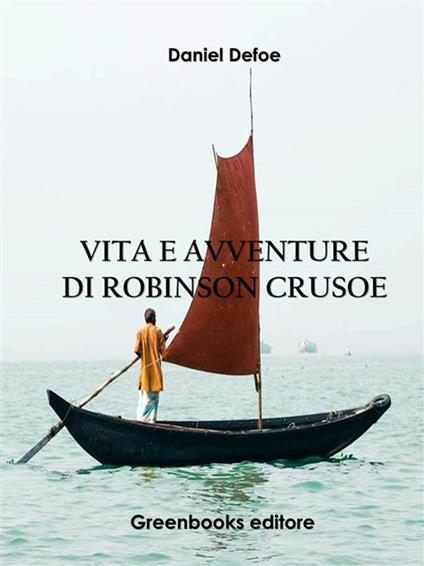 Vita e avventure di Robinson Crusoe - Daniel Defoe - ebook