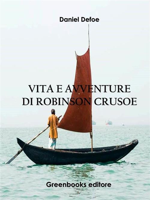 Vita e avventure di Robinson Crusoe - Daniel Defoe - ebook