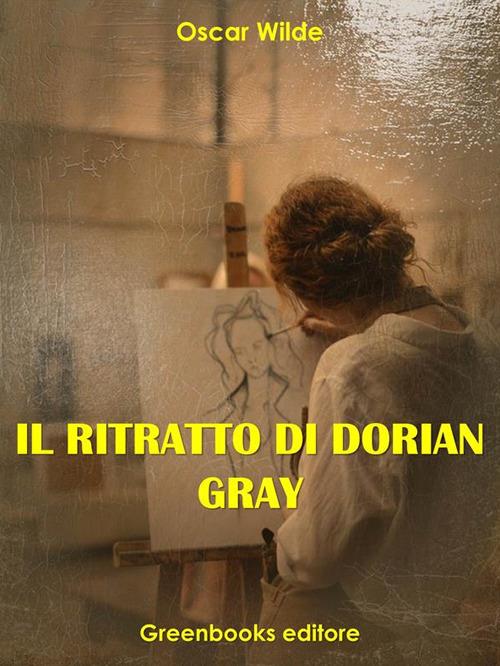 Il ritratto di Dorian Gray - Oscar Wilde,Sara Chindemi,Carmen Daniele - ebook