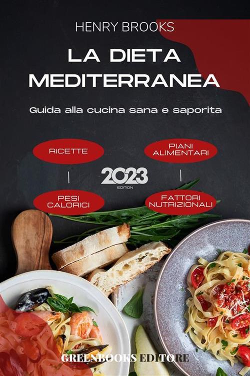 La dieta mediterranea. Guida alla cucina sana e saporita - Henry Brooks - ebook