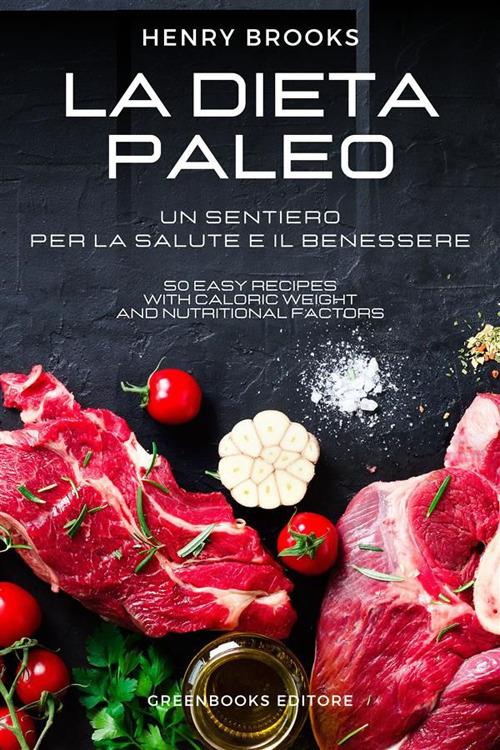 La dieta Paleo. Un sentiero per la salute e il benessere - Henry Brooks - ebook