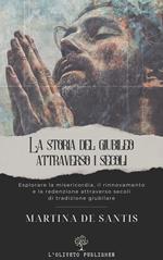Storia del Giubileo attraverso i secoli. Esplorare la misericordia, il rinnovamento e la redenzione attraverso secoli di tradizione giubilare
