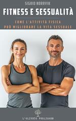 Fitness e sessualità. Come l'attività fisica può migliorare la vita sessuale