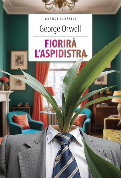 Fiorirà l'aspidistra - George Orwell,Alberto Büchi - ebook