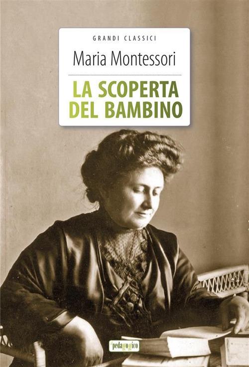 La scoperta del bambino - Maria Montessori,E. Valsecchi - ebook