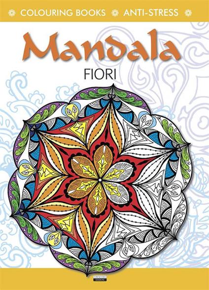 Mandala fiori. Colouring book. Anti-stress. Ediz. illustrata - copertina