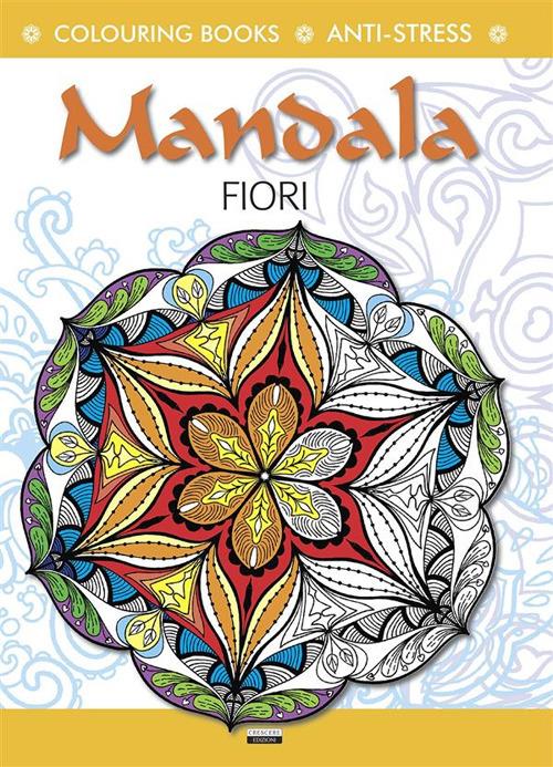 Mandala fiori. Colouring book. Anti-stress. Ediz. illustrata - copertina