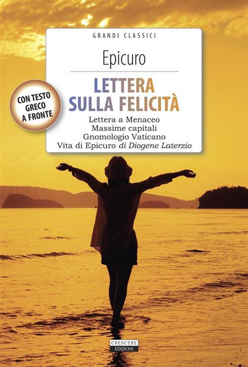 Lettera sulla felicità-Gnomologio vaticano-Massime capitali-La vita di Epicuro. Testo greco a fronte. Con Segnalibro - Epicuro,Diogene Laerzio - copertina