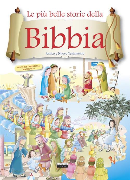 Le più belle storie della Bibbia. Antico e Nuovo Testamento. Ediz. illustrata - copertina