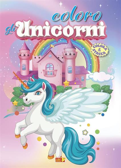 Coloro gli unicorni. Ediz. illustrata - copertina