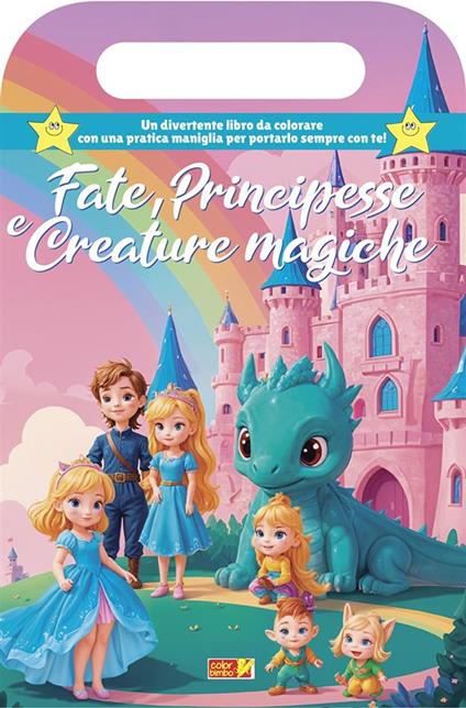 Fate, principesse e creature magiche. Libro da colorare con maniglia. Ediz. illustrata - copertina