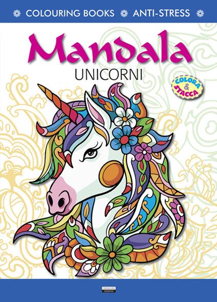 Mandala unicorni. Antistress. Colora & Stacca. Ediz. illustrata - copertina