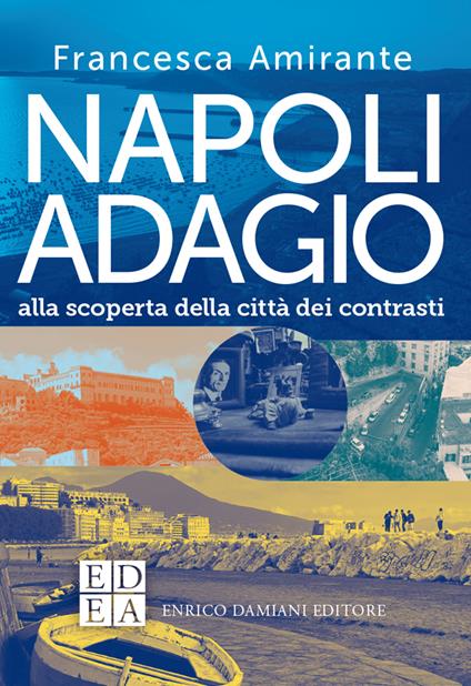 Napoli adagio. Alla scoperta della città dei contrasti - Francesca Amirante - ebook