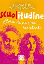 Scuolitudine. Storie di passioni resistenti