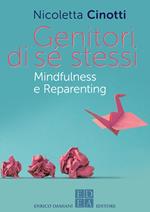 Genitori di sé stessi. Mindfulness e reparenting