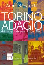 Torino adagio. Dai margini al centro, lungo i fiumi