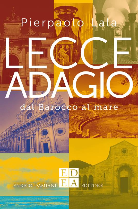 Lecce adagio. Dal Barocco al mare - Pierpaolo Lala - ebook