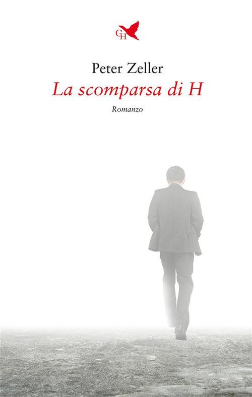 La scomparsa di H - Peter Zeller - ebook