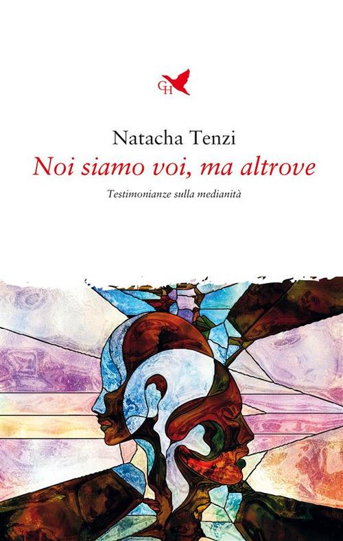 Noi siamo voi, ma altrove. Testimonianze sulla medianità - Natacha Tenzi - ebook