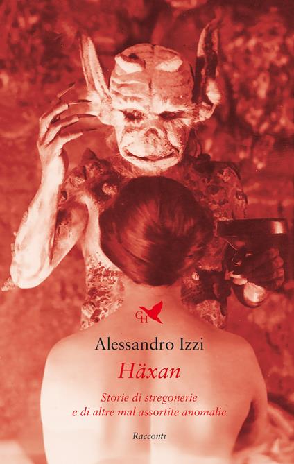 Häxan. Storie di stregonerie e di altre mal assortite anomalie - Alessandro Izzi - copertina