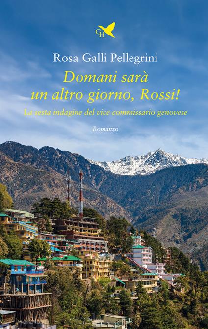 Domani sarà un altro giorno, Rossi! La sesta indagine del vice commissario genovese - Rosa Galli Pellegrini - copertina